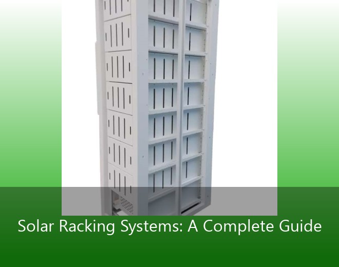 Solar Racking Systems: A Complete Guide